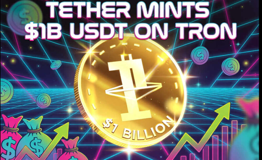 Tether Boosts Tron Dominance with Fresh $1 Billion USDT Mint
